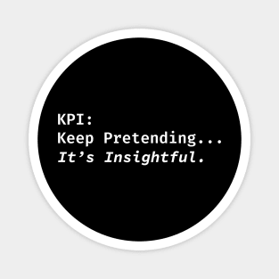 KPI = Keep Pretending It's Insightful – Corporate Analytics Magnet